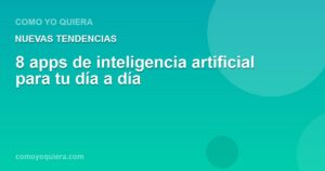 8 apps de inteligencia artificial para tu día a día